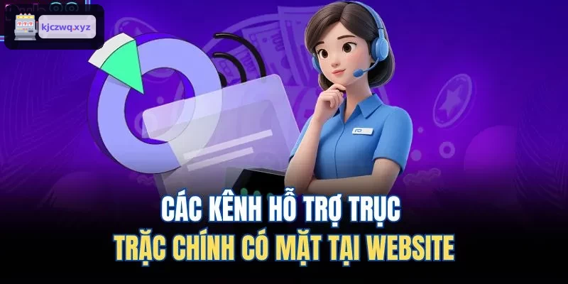 Các kênh hỗ trợ trục trặc chính tại website