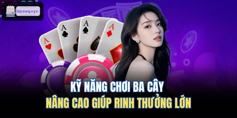 Nâng cao kỹ năng chơi ba cây để giành phần thưởng