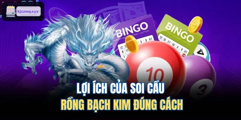 Tác dụng khi soi cầu rồng bạch kim đúng kỹ thuật