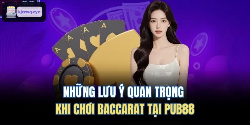 Những lưu ý quan trọng khi chơi Baccarat tại FIVE88