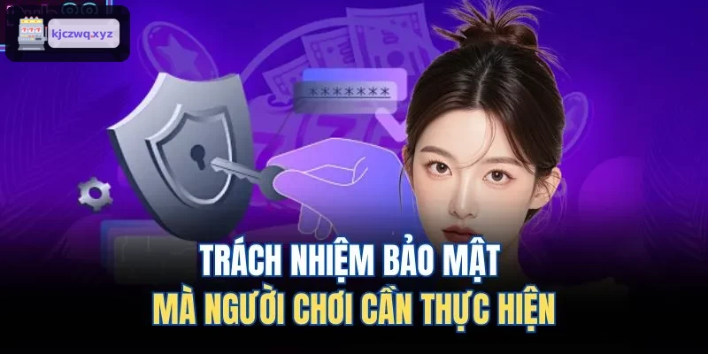 Nghĩa vụ bảo mật quan trọng mà người chơi phải tuân thủ